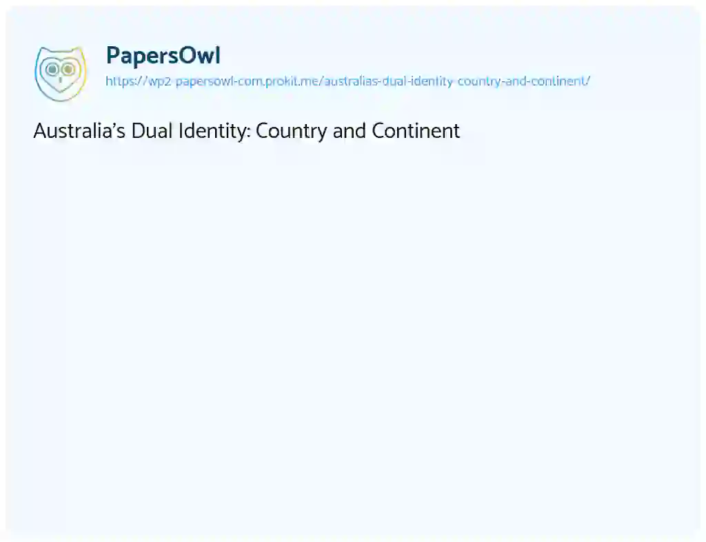 Essay on Australia’s Dual Identity: Country and Continent