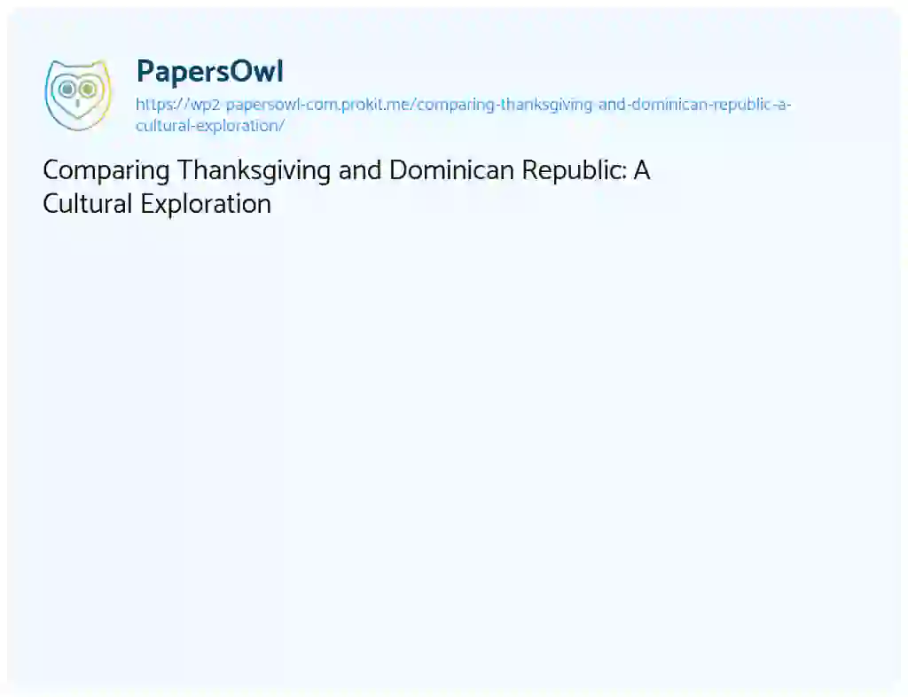 Essay on Comparing Thanksgiving and Dominican Republic: A Cultural Exploration