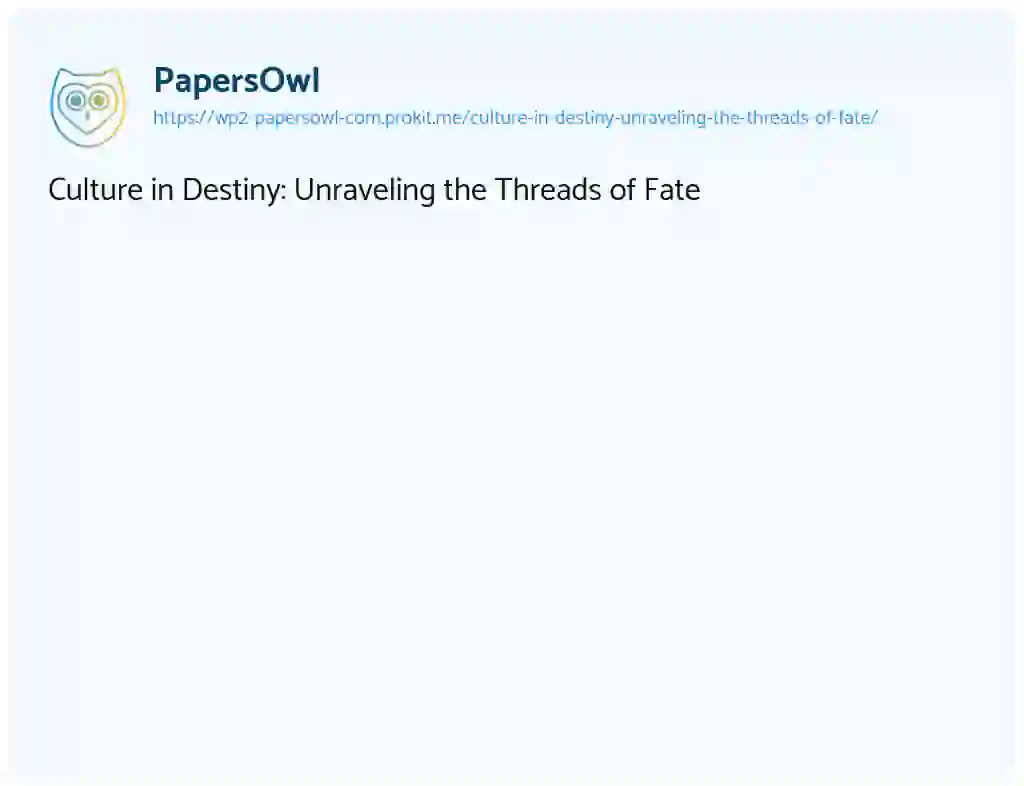 Essay on Culture in Destiny: Unraveling the Threads of Fate