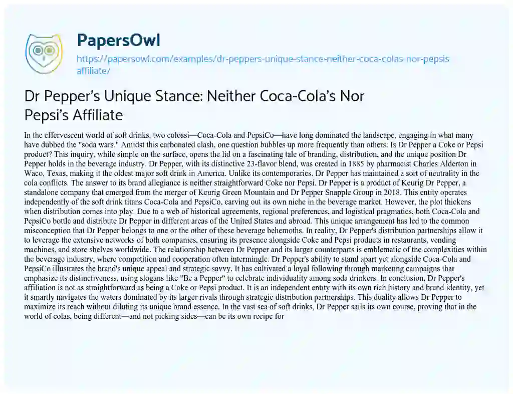 Essay on Dr Pepper’s Unique Stance: Neither Coca-Cola’s Nor Pepsi’s Affiliate