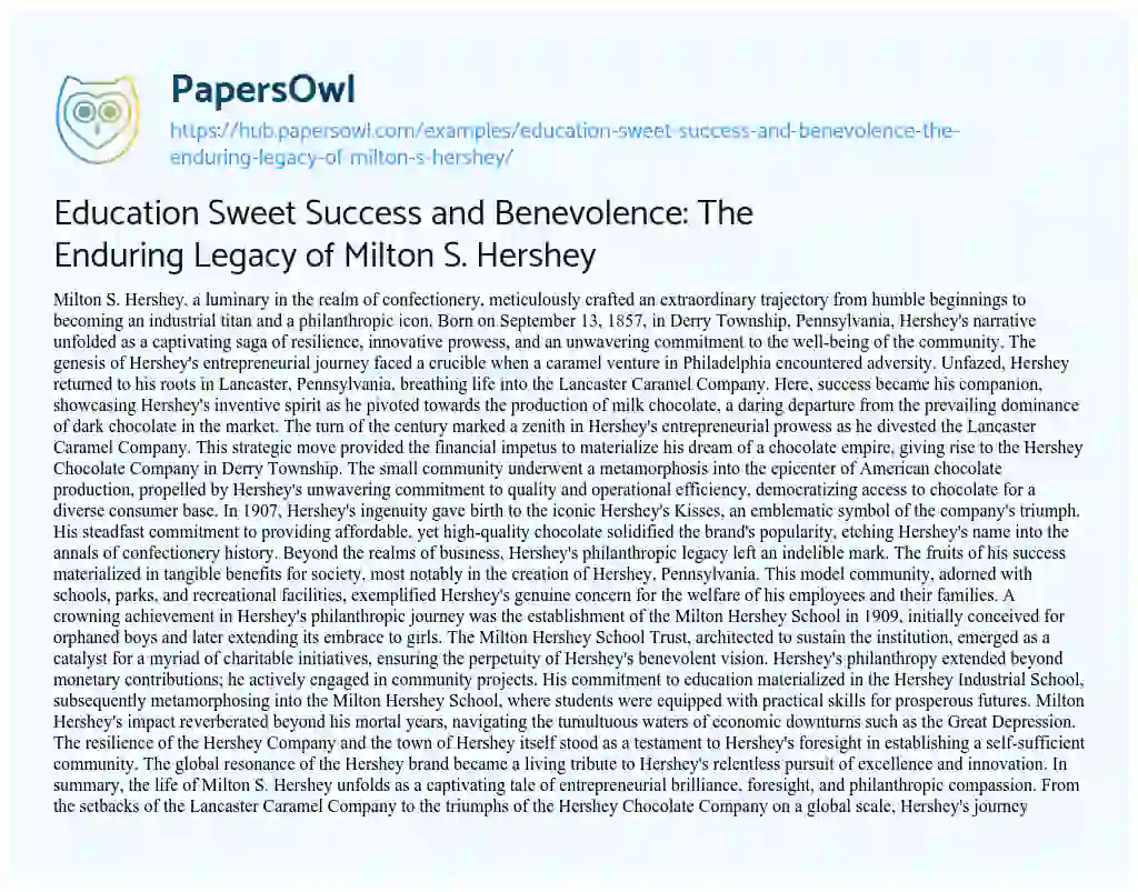 Essay on Education Sweet Success and Benevolence: The Enduring Legacy of Milton S. Hershey