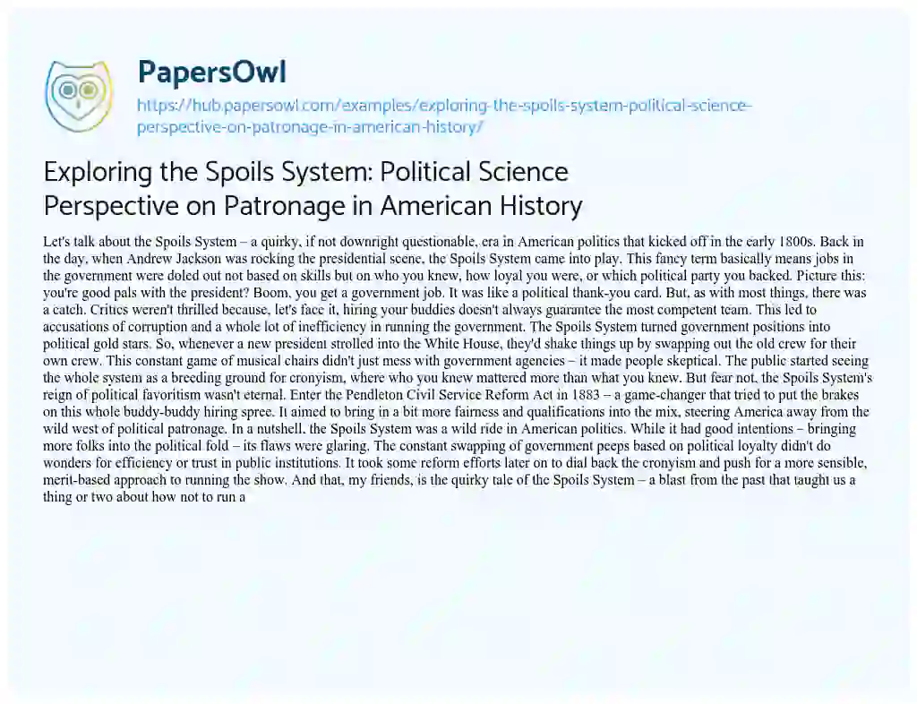 Essay on Exploring the Spoils System: Political Science Perspective on Patronage in American History