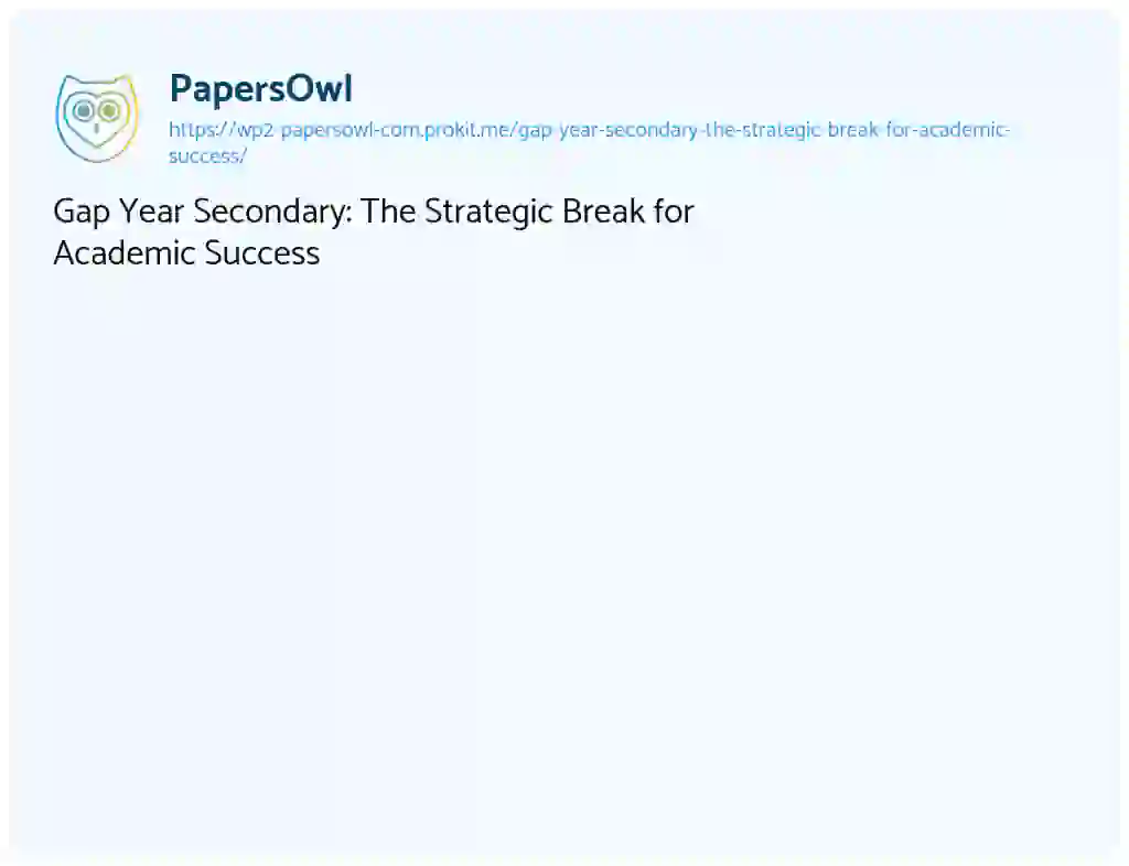 Essay on Gap Year Secondary: The Strategic Break for Academic Success