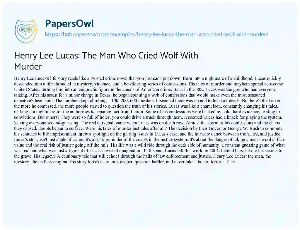 Essay on Henry Lee Lucas: The Man Who Cried Wolf With Murder