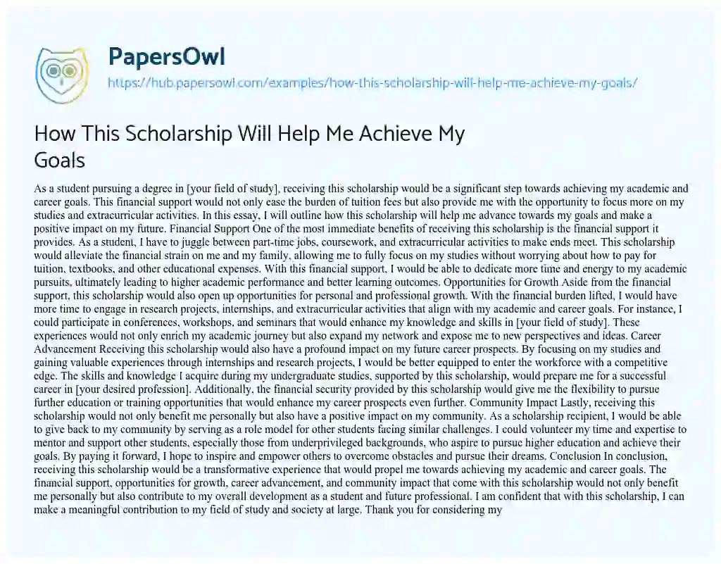 Essay on How This Scholarship Will Help Me Achieve My Goals