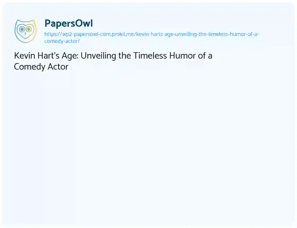 Essay on Kevin Hart’s Age: Unveiling the Timeless Humor of a Comedy Actor