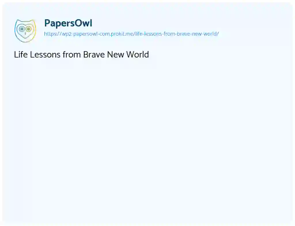 Essay on Life Lessons from Brave New World