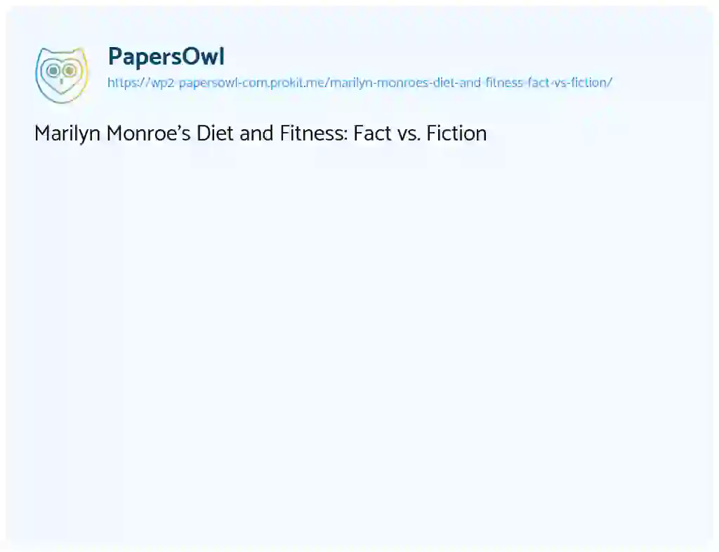 Essay on Marilyn Monroe’s Diet and Fitness: Fact vs. Fiction