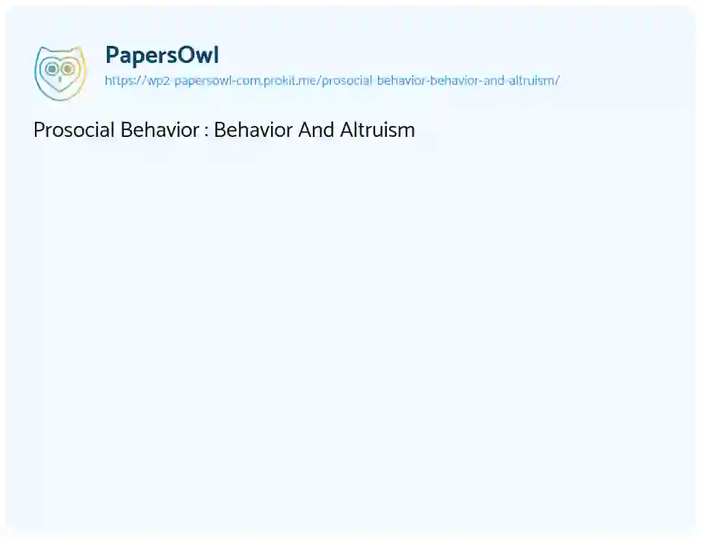 Essay on Prosocial Behavior : Behavior And Altruism