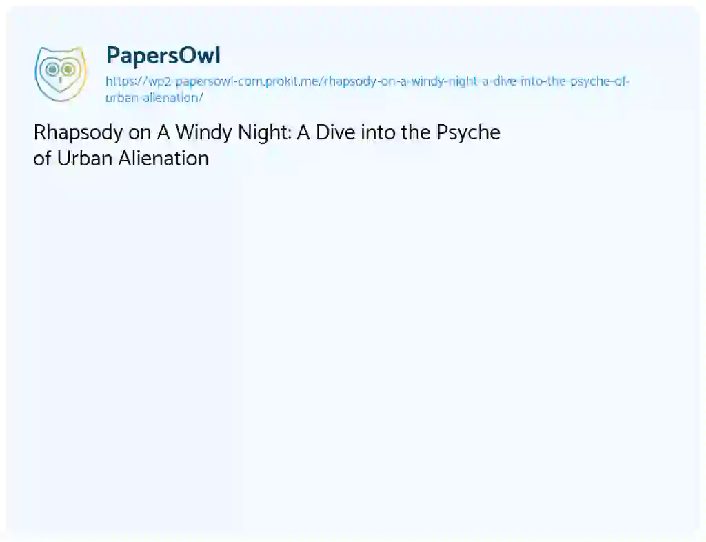 Essay on Rhapsody on A Windy Night: A Dive into the Psyche of Urban Alienation