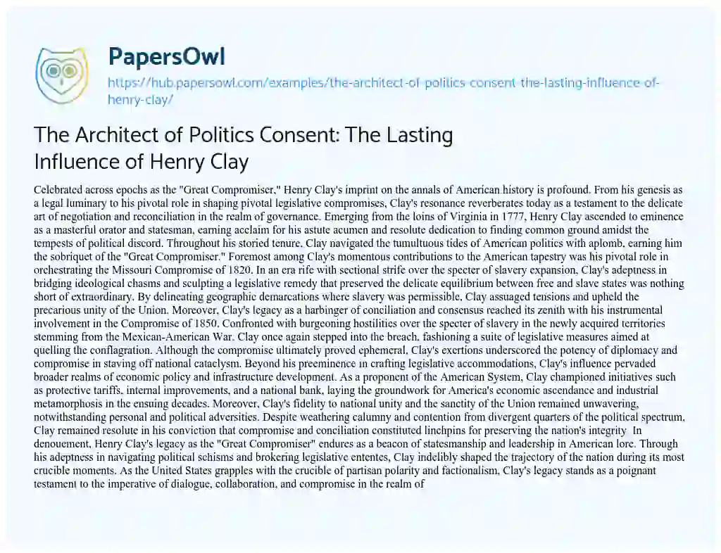 Essay on The Architect of Politics Consent: The Lasting Influence of Henry Clay