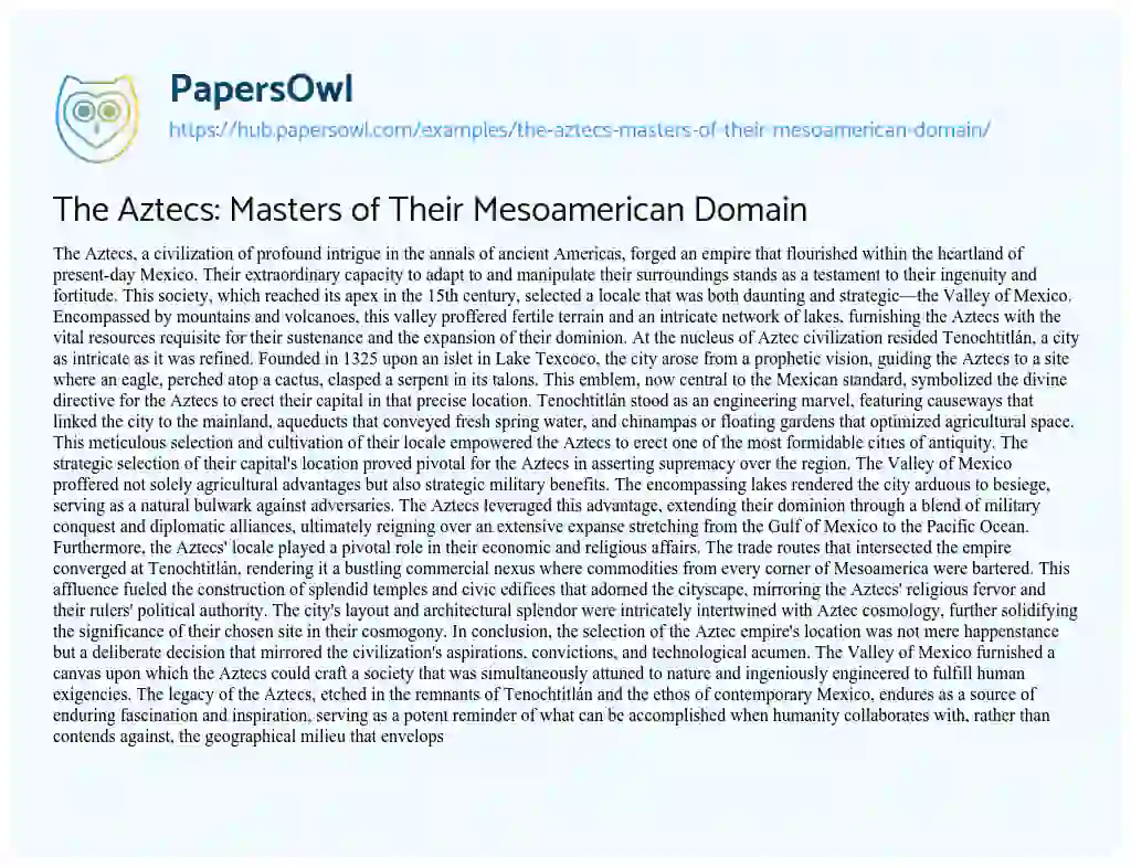 Essay on The Aztecs: Masters of Their Mesoamerican Domain