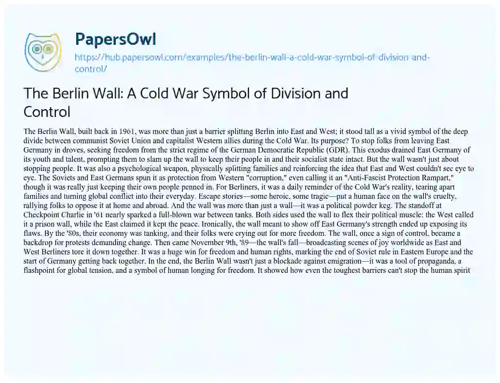 Essay on The Berlin Wall: A Cold War Symbol of Division and Control