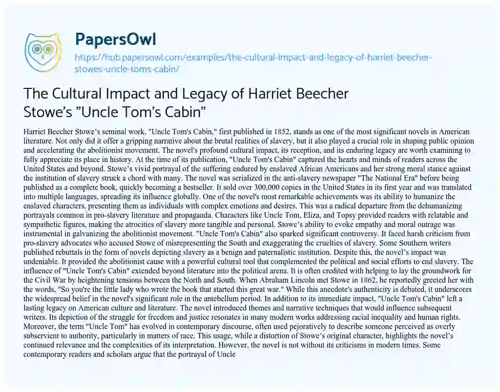 Essay on The Cultural Impact and Legacy of Harriet Beecher Stowe’s “Uncle Tom’s Cabin”