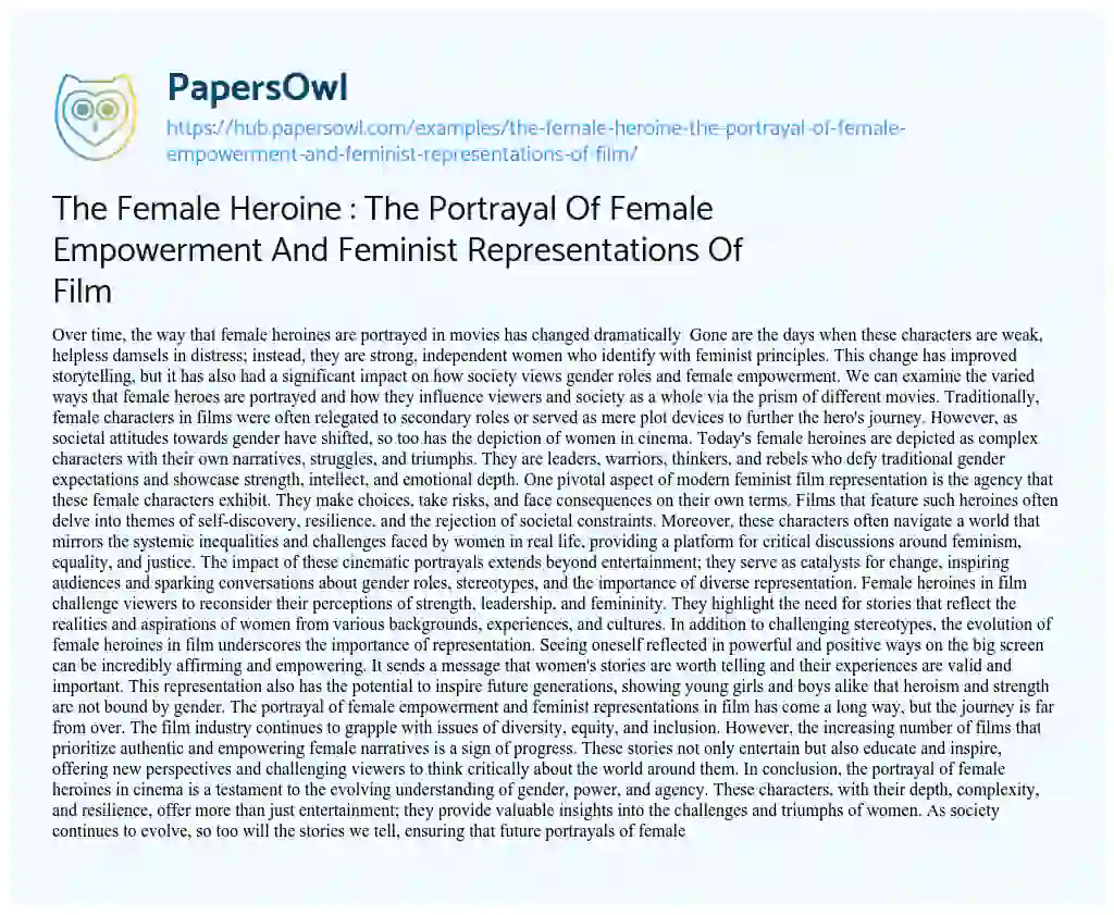 Essay on The Female Heroine : The Portrayal Of Female Empowerment And Feminist Representations Of Film