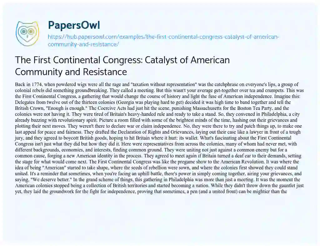 Essay on The First Continental Congress: Catalyst of American Community and Resistance