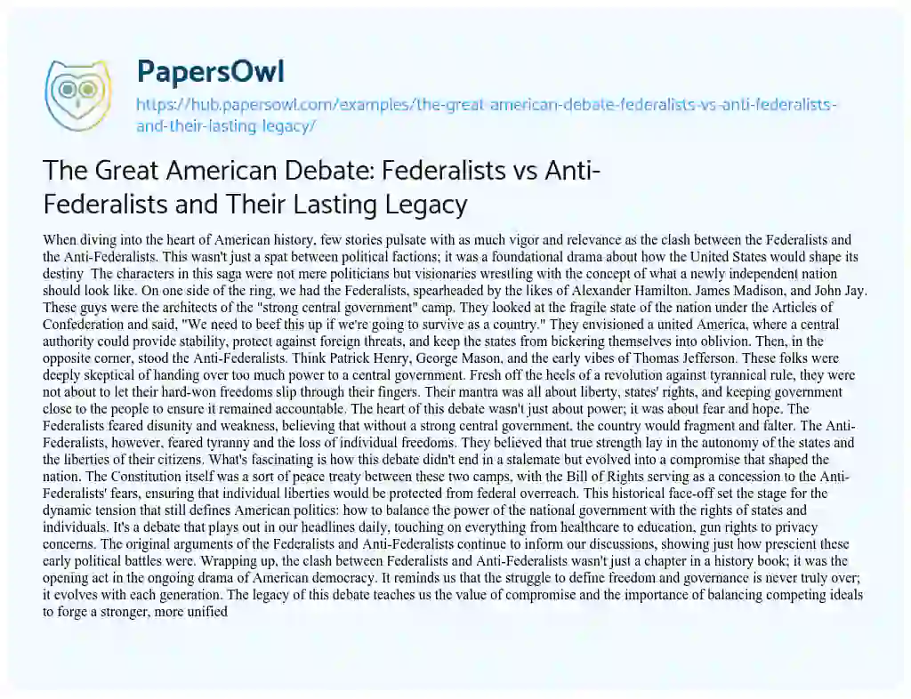Essay on The Great American Debate: Federalists vs Anti-Federalists and Their Lasting Legacy