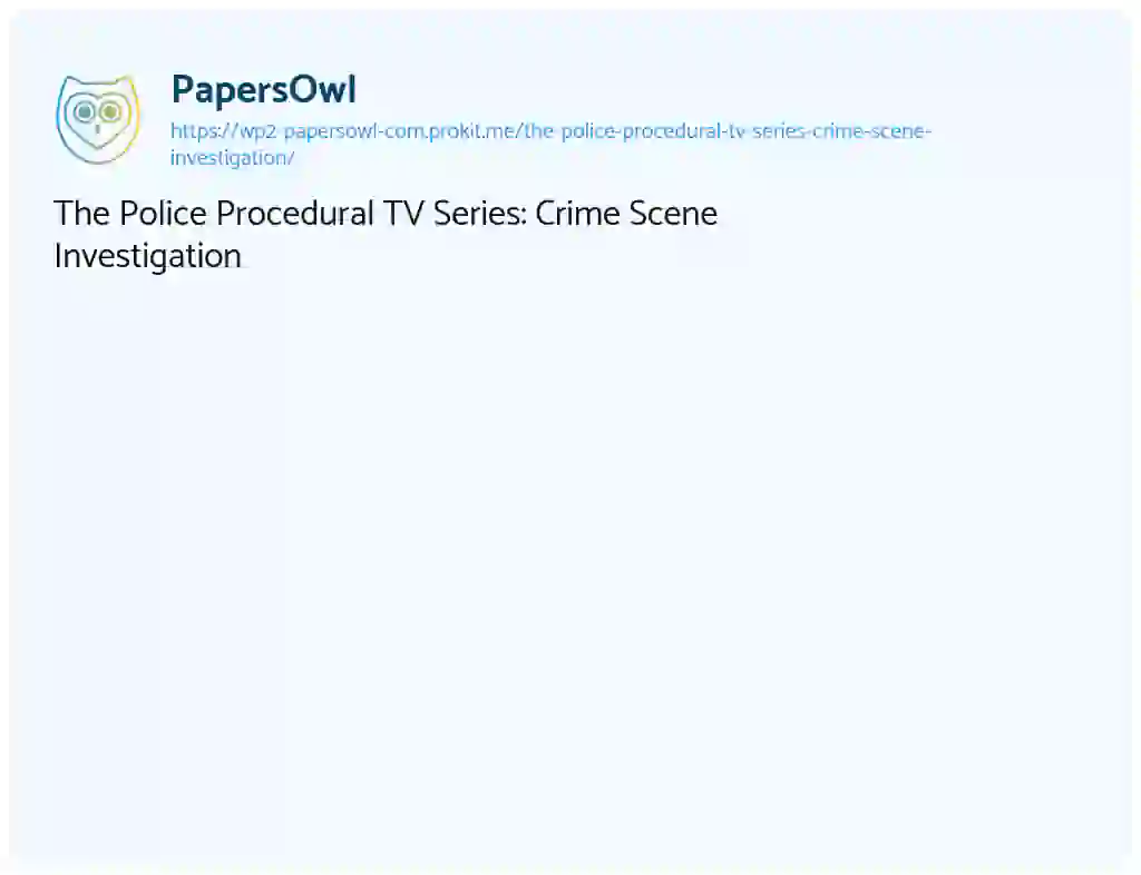 Essay on The Police Procedural TV Series: Crime Scene Investigation