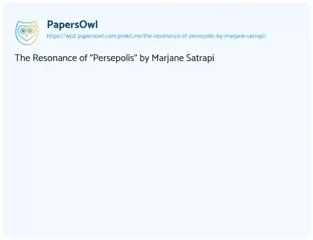 Essay on The Resonance of “Persepolis” by Marjane Satrapi