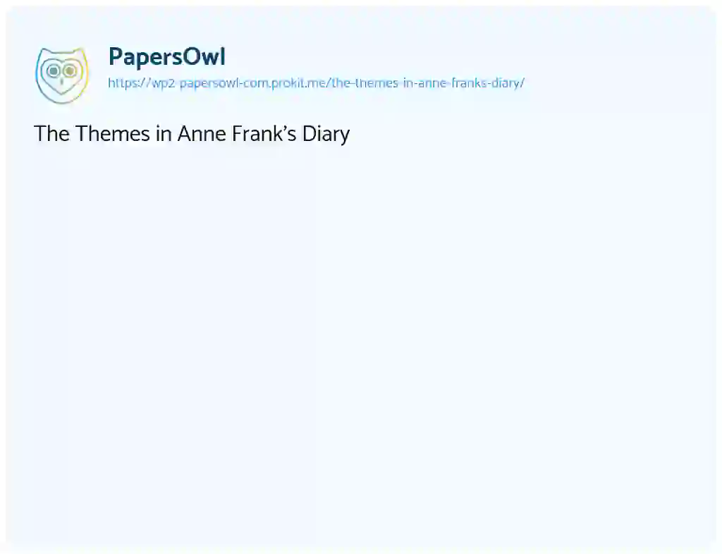 Essay on The Themes in Anne Frank’s Diary