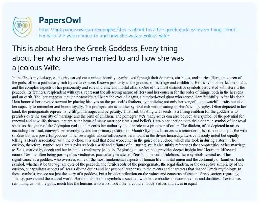 Essay on This is about Hera the Greek Goddess. Every thing about her who she was married to and how she was a jeolous Wife.