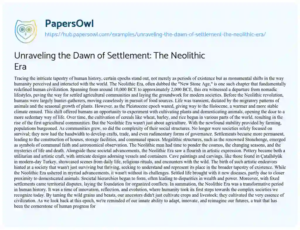 Essay on Unraveling the Dawn of Settlement: The Neolithic Era