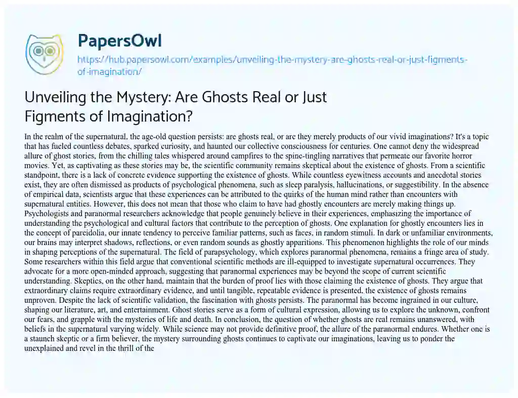 Essay on Unveiling the Mystery: Are Ghosts Real or Just Figments of Imagination?