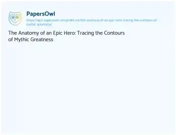 The Anatomy of an Epic Hero: Tracing the Contours of Mythic Greatness ...